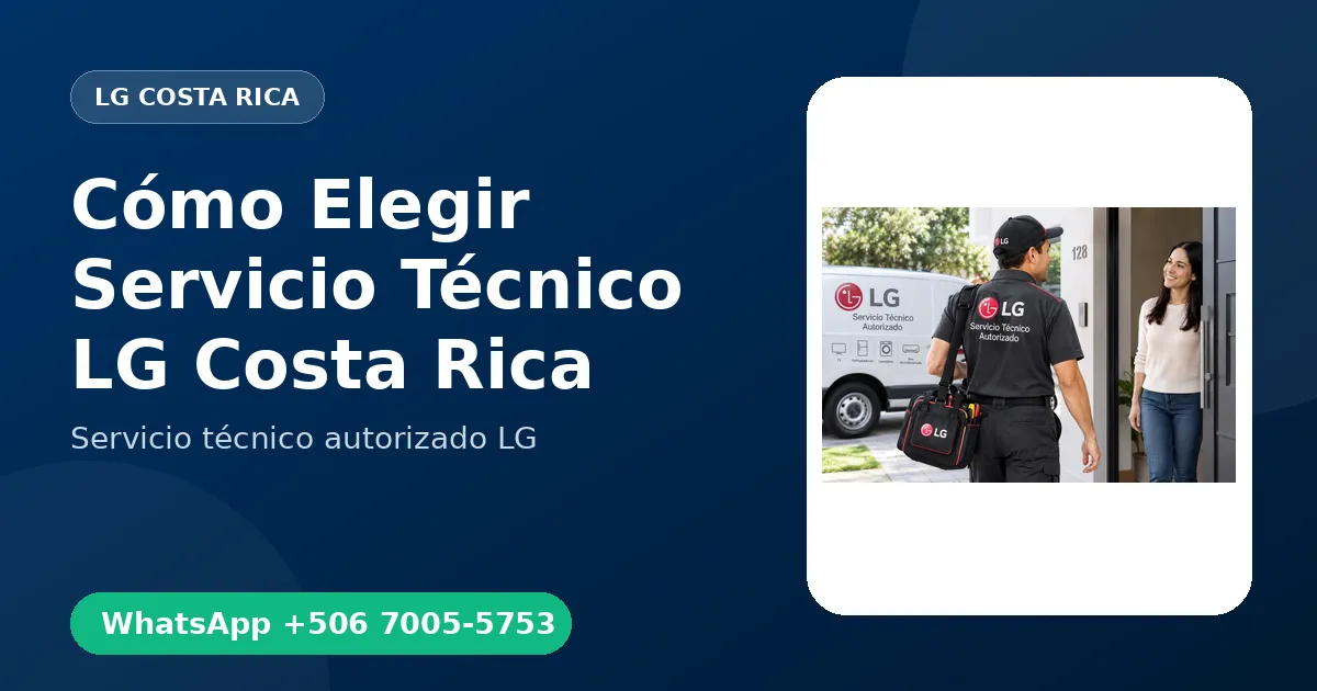 Cómo Elegir un Buen Servicio Técnico LG en Costa Rica