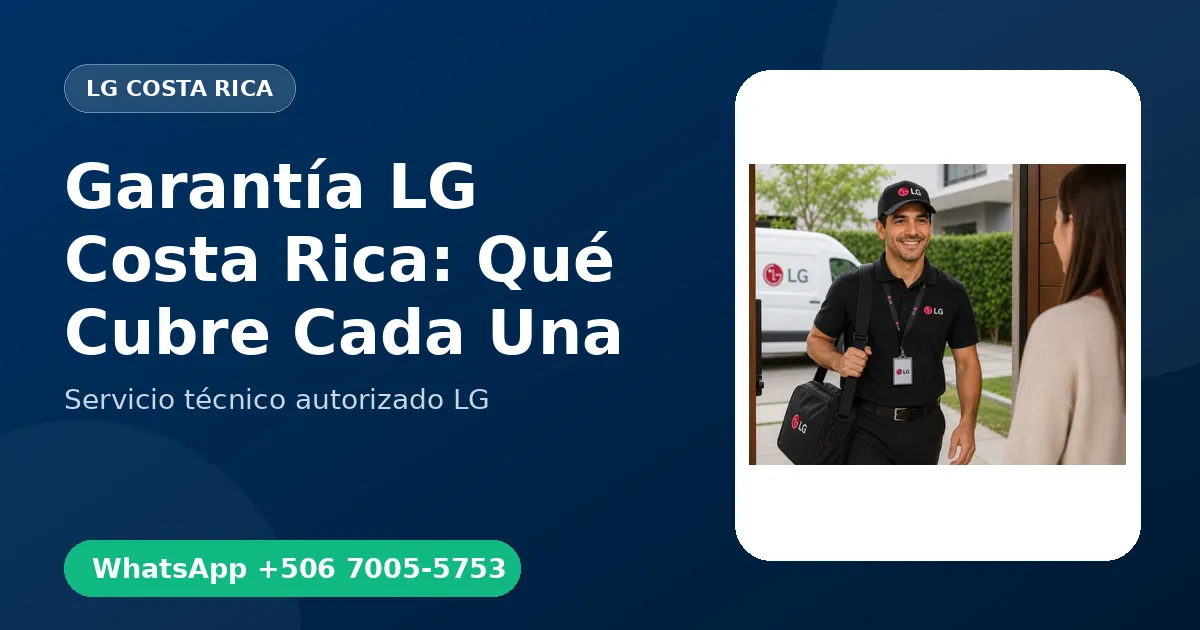 Garantía LG en Costa Rica: Fabricante vs Garantía de Reparación