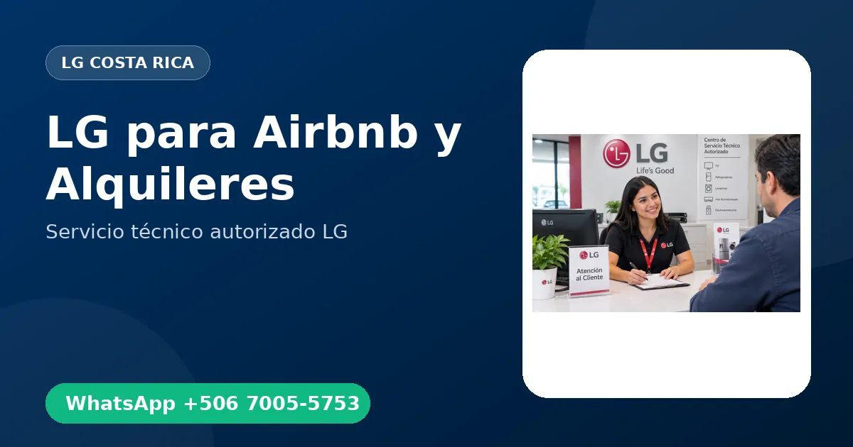 Mantenimiento de Electrodomésticos LG para Airbnb y Alquileres
