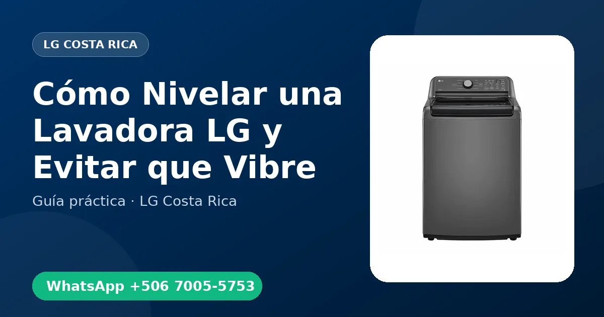 Cómo Nivelar una Lavadora LG y Evitar que Vibre