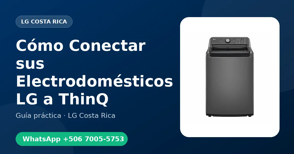Cómo Conectar sus Electrodomésticos LG a ThinQ