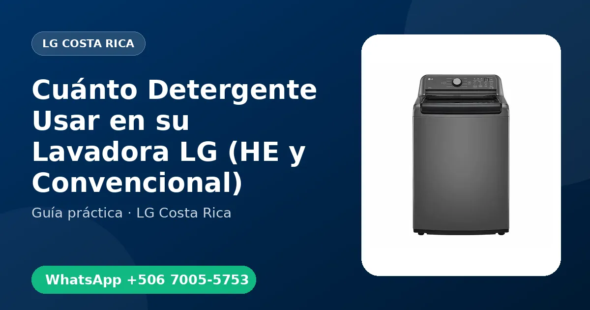 Cuánto Detergente Usar en su Lavadora LG (HE y Convencional)