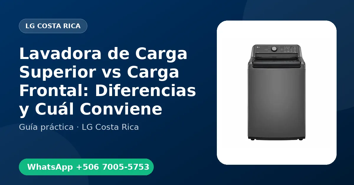 Lavadora de Carga Superior vs Carga Frontal: Diferencias y Cuál Conviene