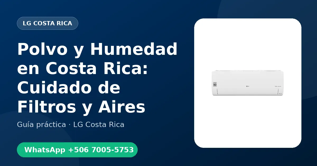 Polvo y Humedad en Costa Rica: Cuidado de Filtros y Aires