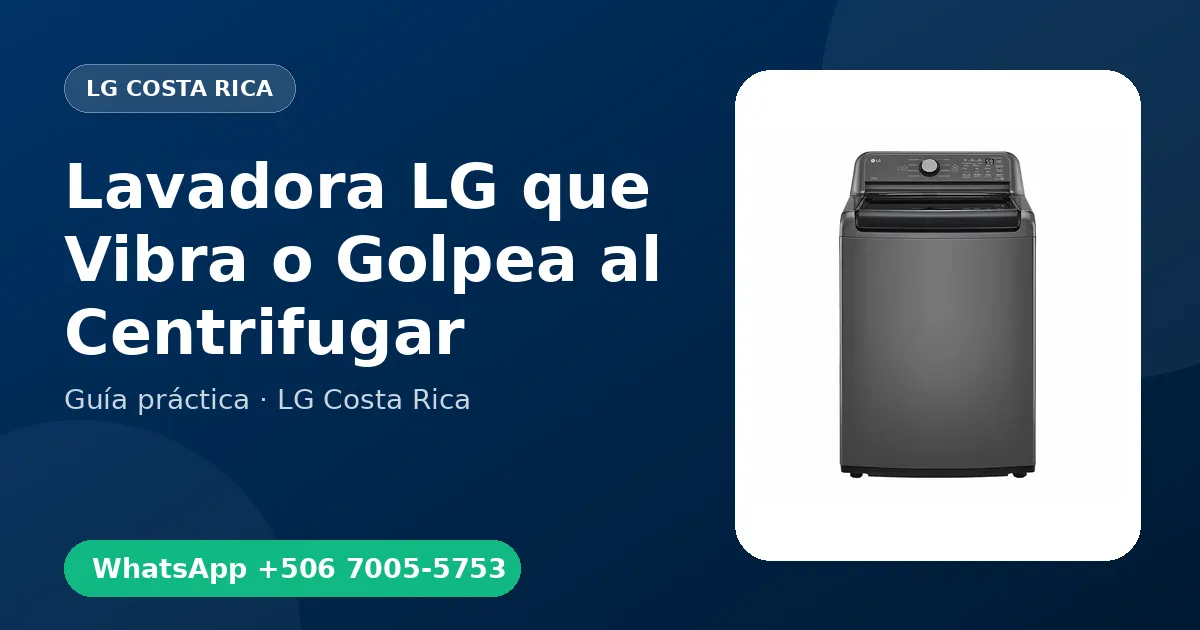 Lavadora LG que Vibra o Golpea al Centrifugar