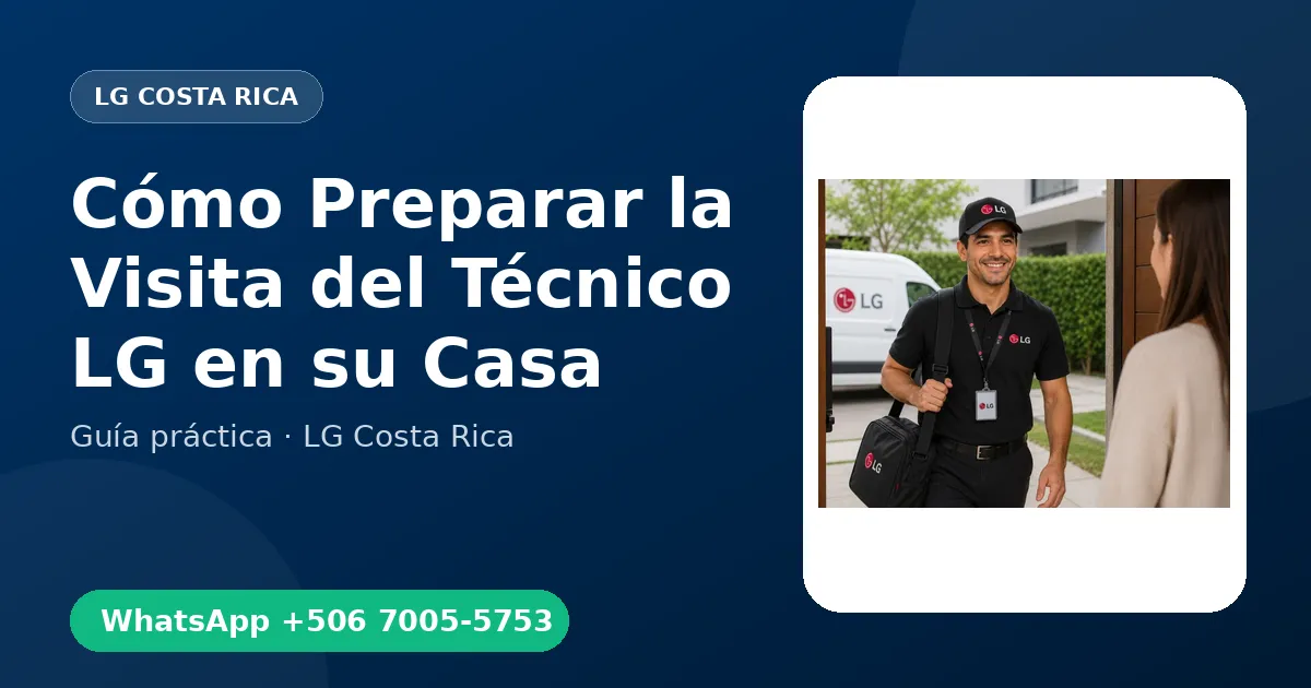 Cómo Preparar la Visita del Técnico LG en su Casa
